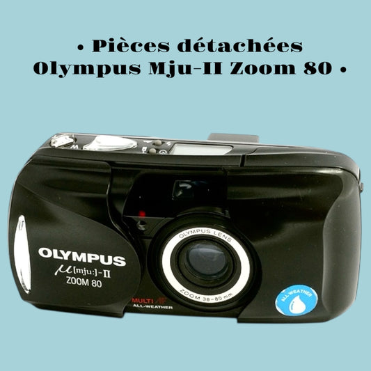 Olympus Mju-II Zoom 80 / Pièces détachées